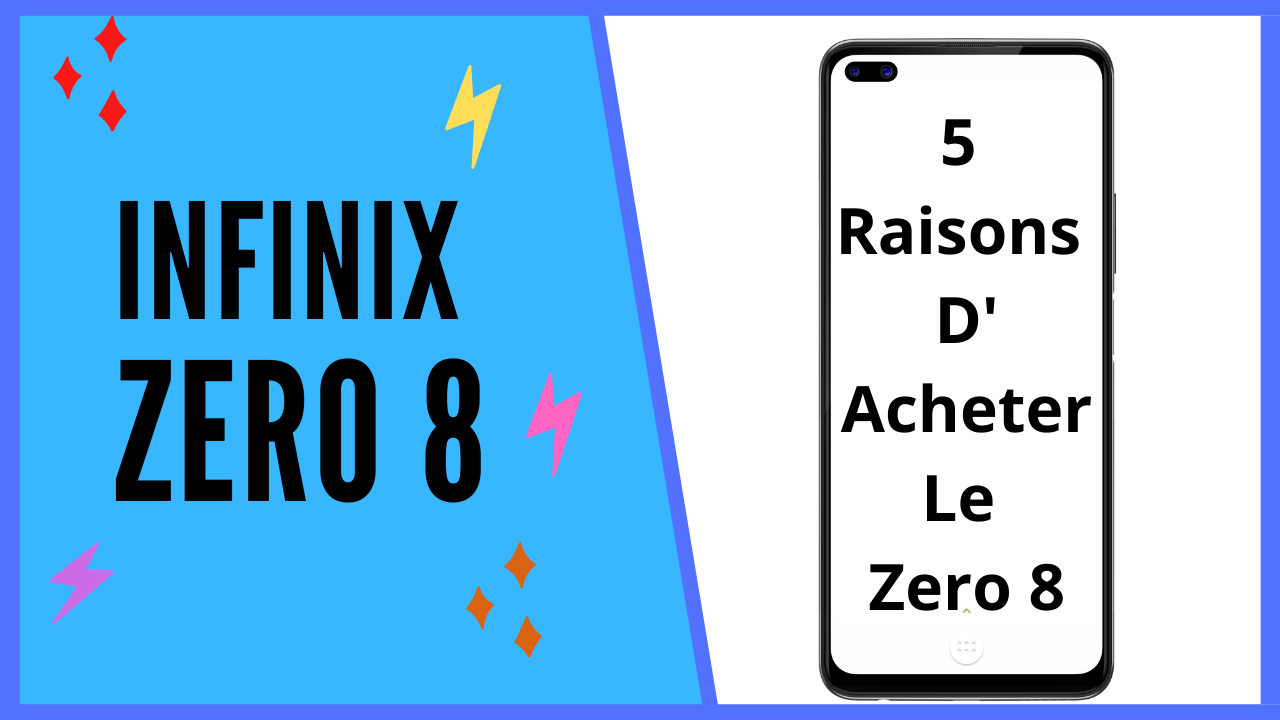 5 Raisons d'acheter le nouveau Infinix Zero 8